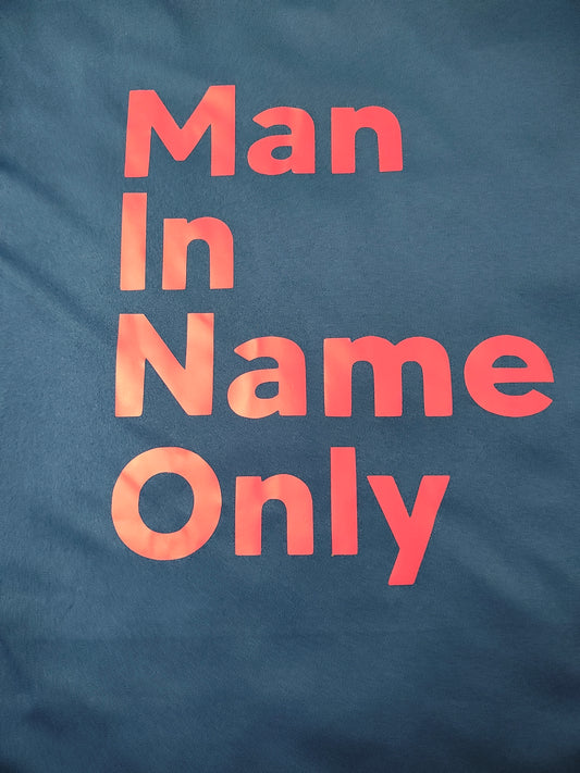 Man In Name Only – More is Required!!